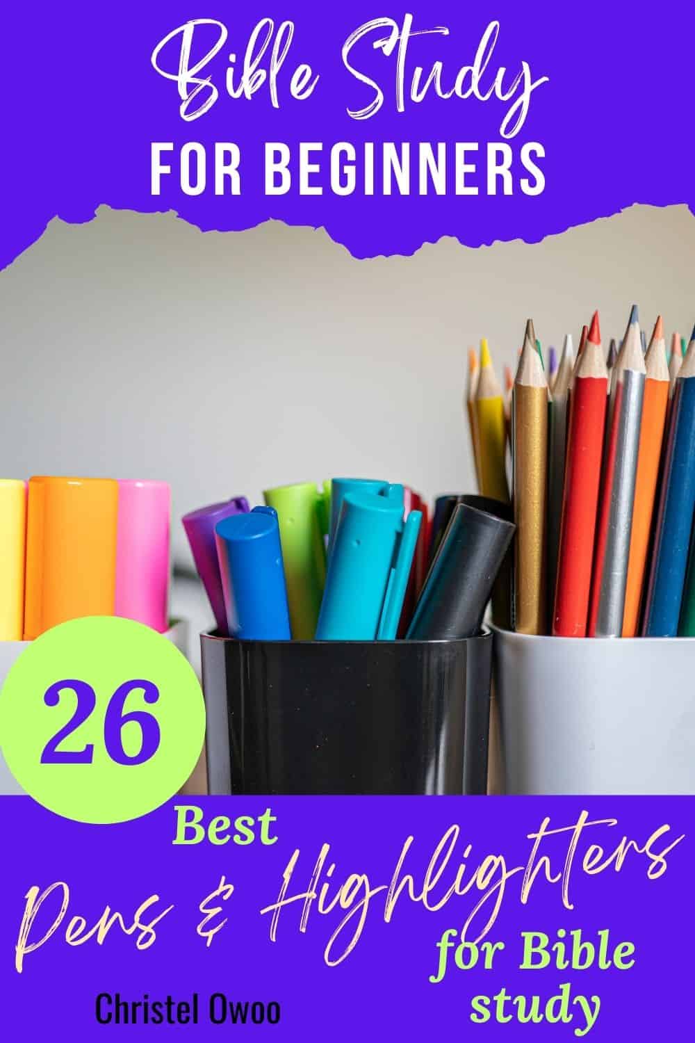 26 Best Pens and Highlighters for Bible Journaling • Christel Owoo